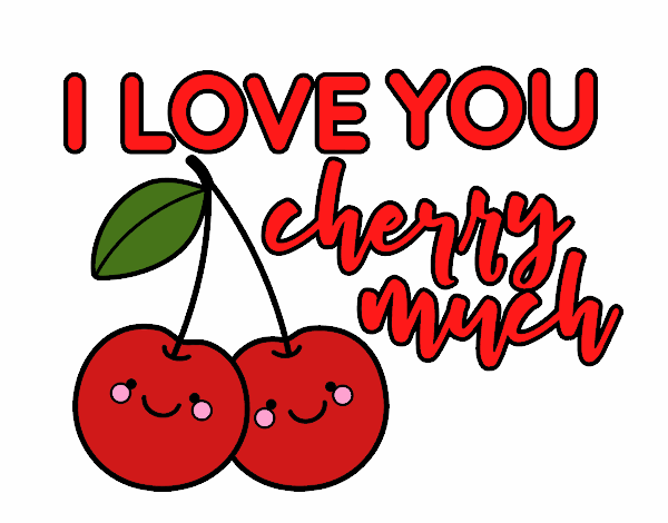 I love you cherry much