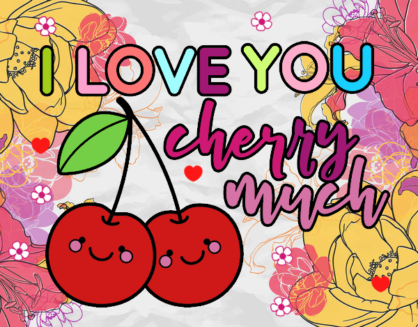 I love you cherry much