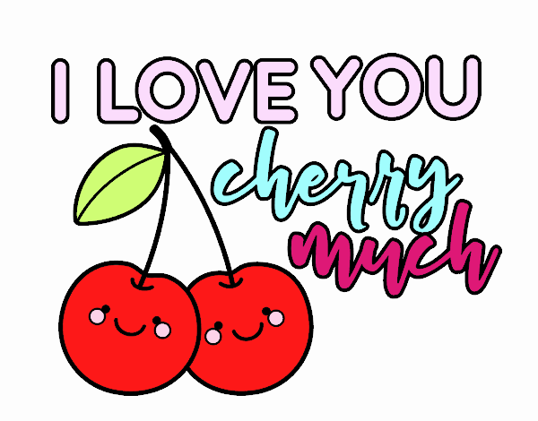 I love you cherry much