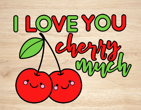 I love you cherry much