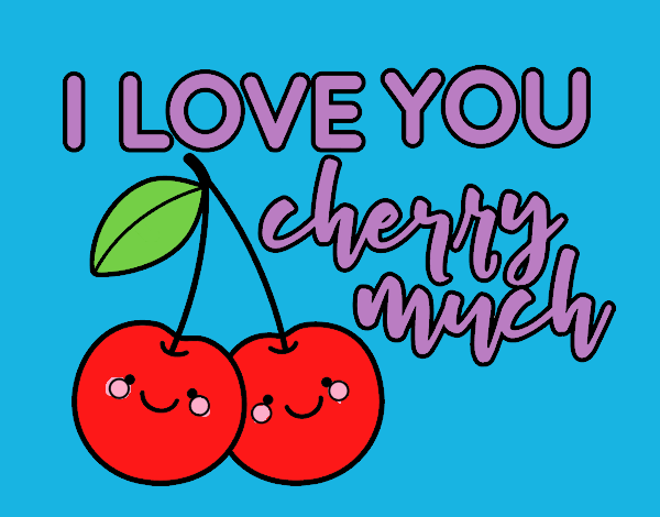 I love you cherry much