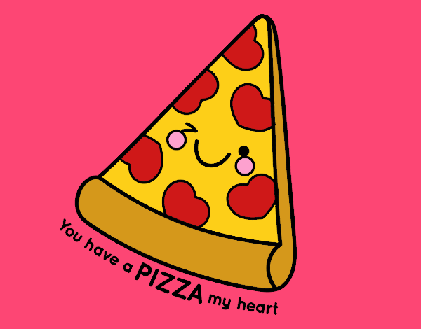 You have a pizza my heart