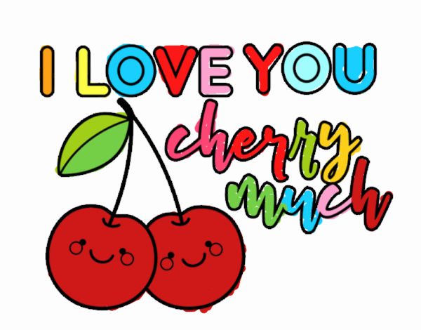 I love you cherry much