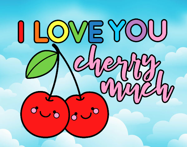 I love you cherry much