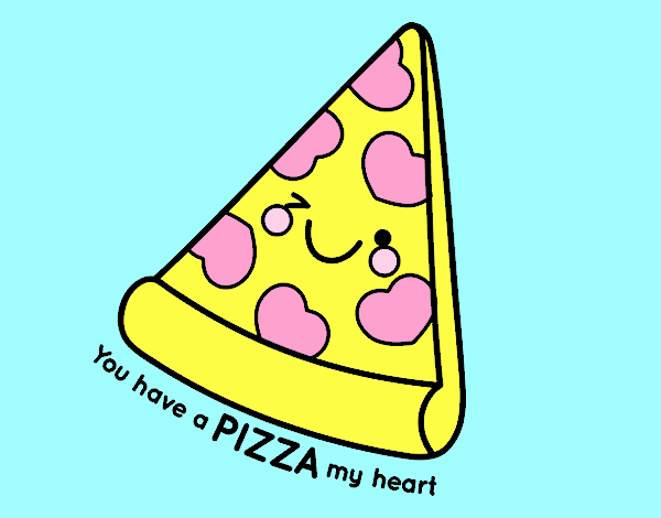 You have a pizza my heart