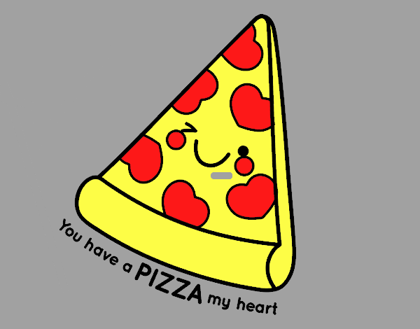 You have a pizza my heart