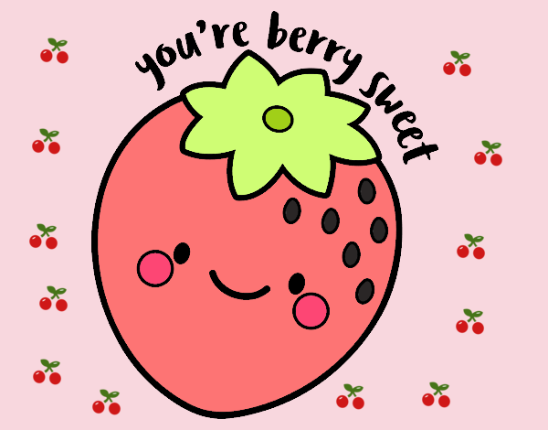 You're berry sweet