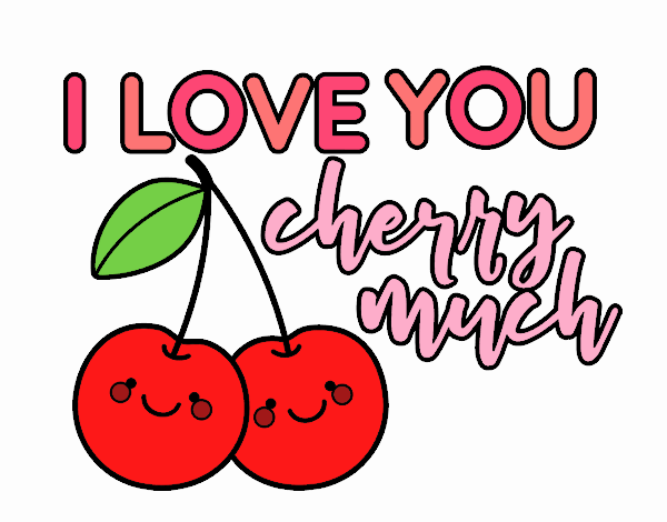 I love you cherry much