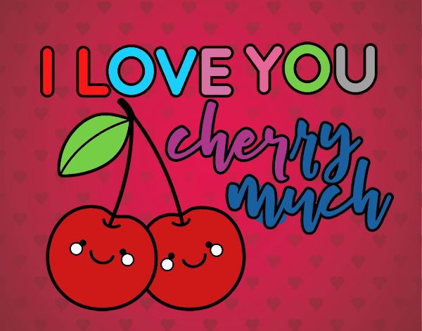 I love you cherry much