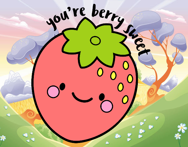 You're berry sweet