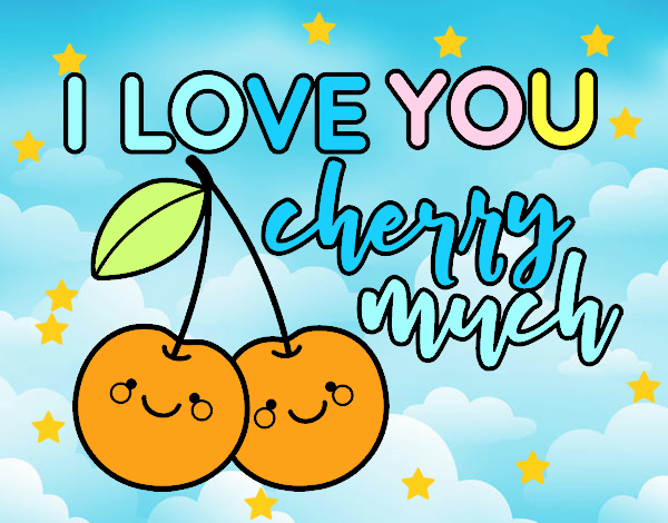 I love you cherry much