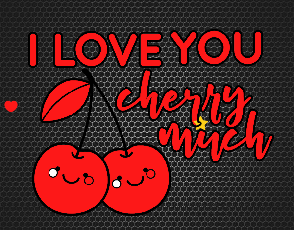 I love you cherry much