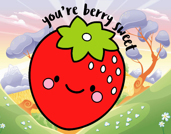 You're berry sweet