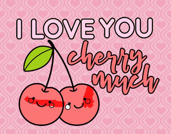 I love you cherry much