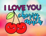 I love you cherry much