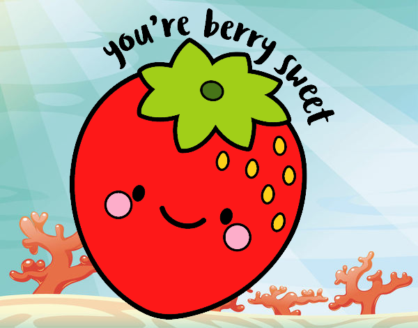 You're berry sweet