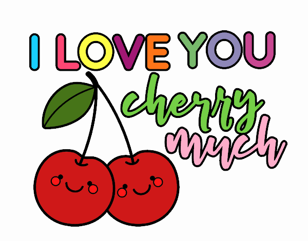 I love you cherry much