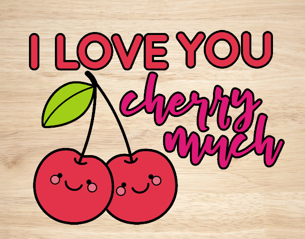 I love you cherry much