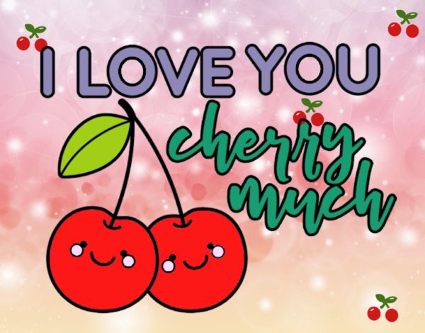 I love you cherry much