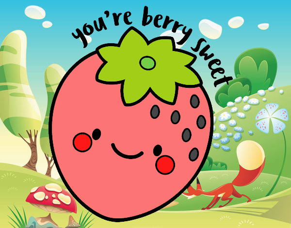 You're berry sweet