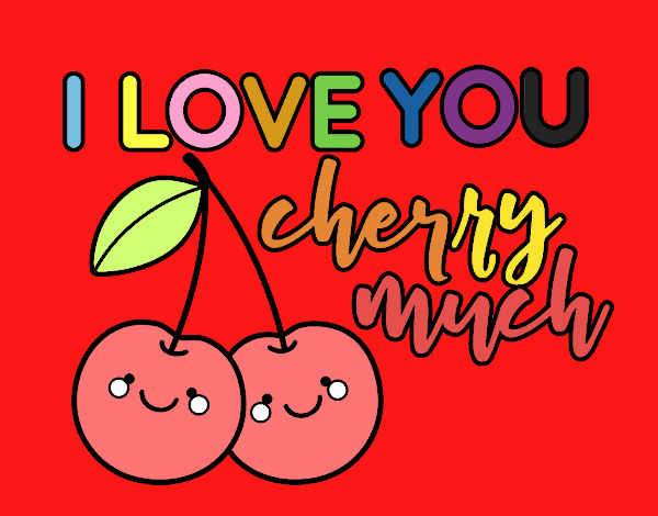 I love you cherry much