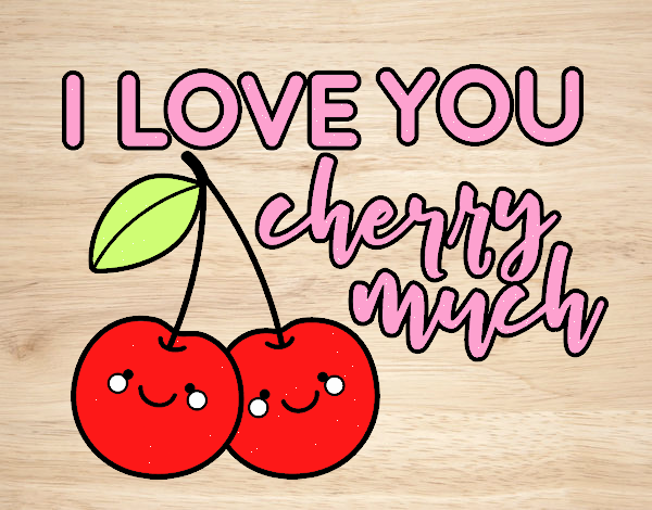 I love you cherry much