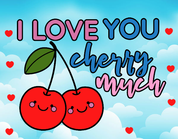 I love you cherry much