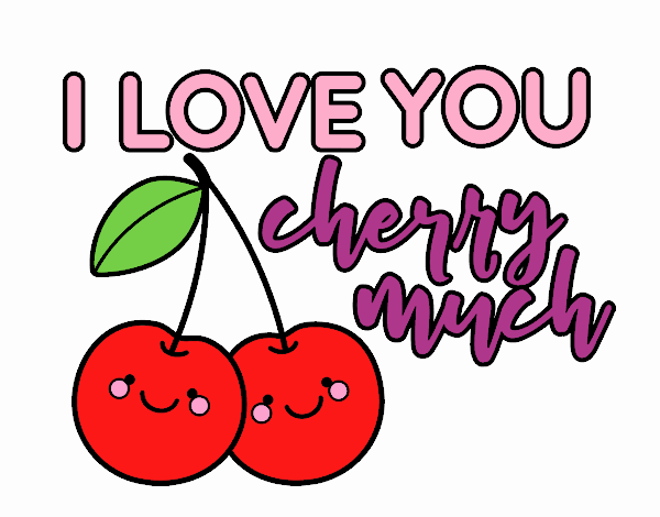 I love you cherry much