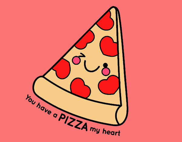 You have a pizza my heart