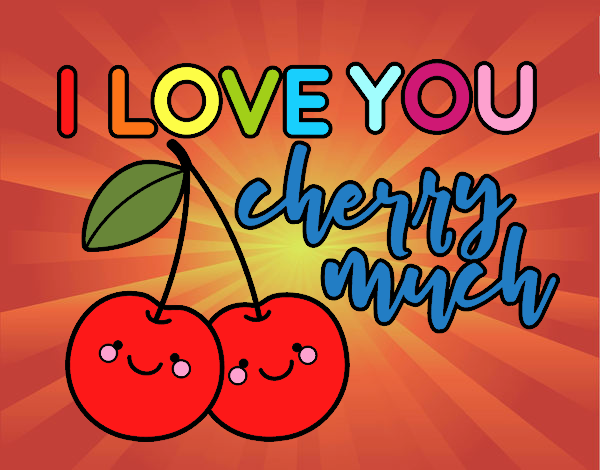 I love you cherry much