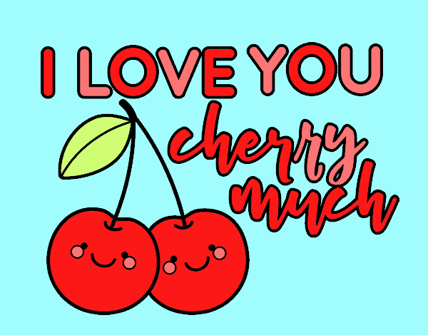 I love you cherry much