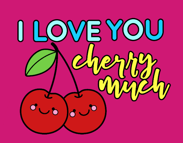 I love you cherry much