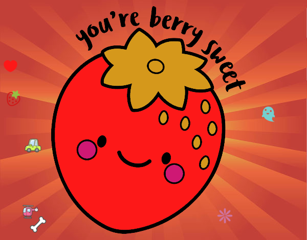 You're berry sweet