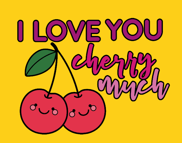 I love you cherry much