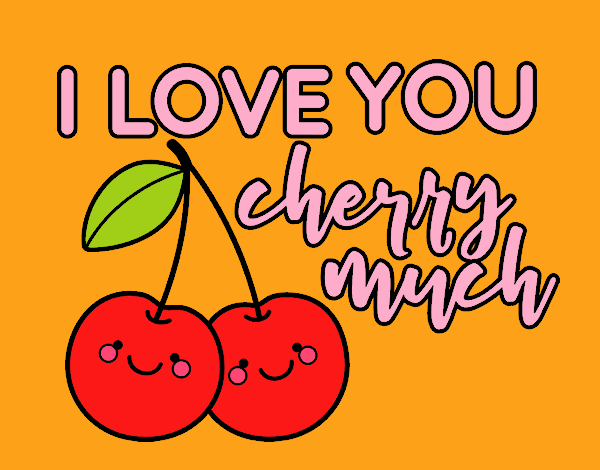 I love you cherry much