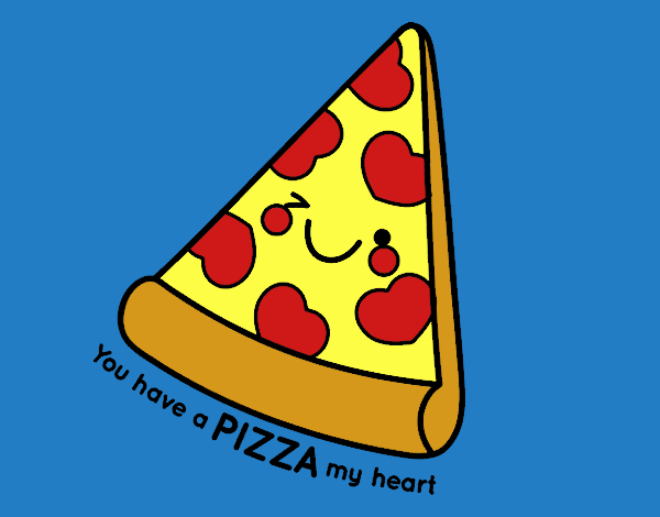 You have a pizza my heart