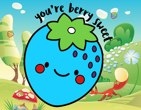 You're berry sweet