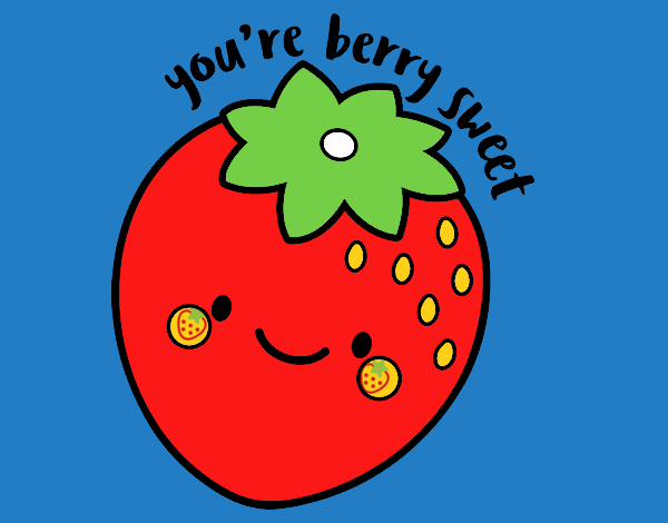 You're berry sweet