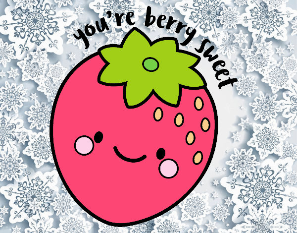 You're berry sweet