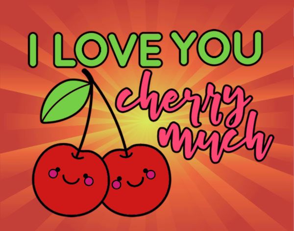 I love you cherry much