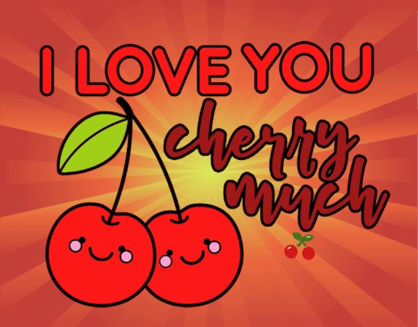 I love you cherry much