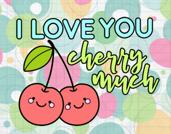 I love you cherry much