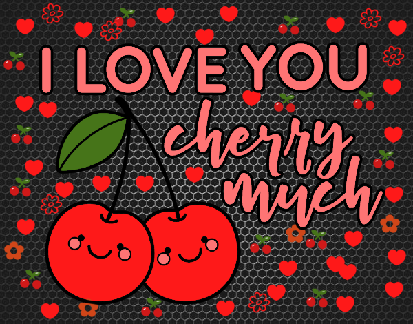 I love you cherry much