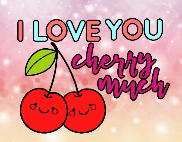 I love you cherry much