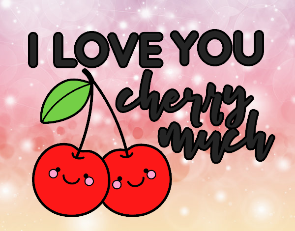 I love you cherry much