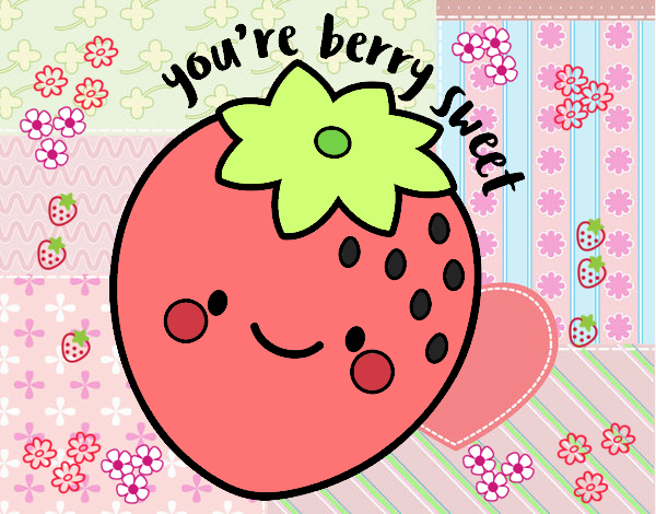 You're berry sweet