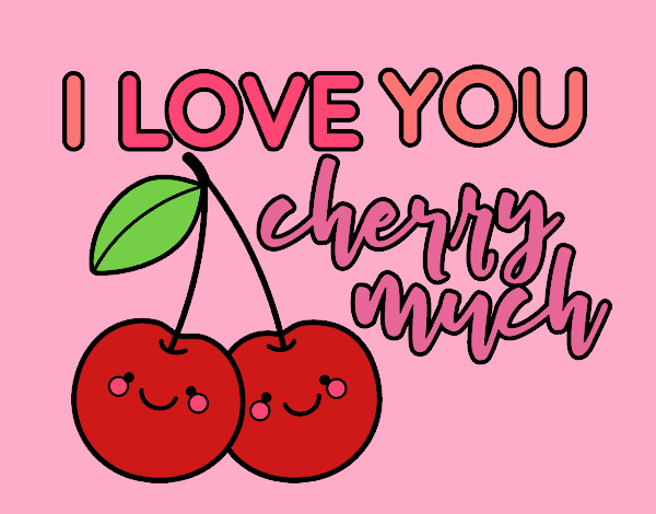 I love you cherry much