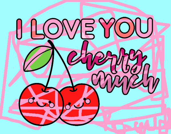 I love you cherry much