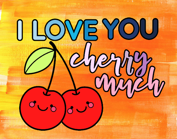 I love you cherry much