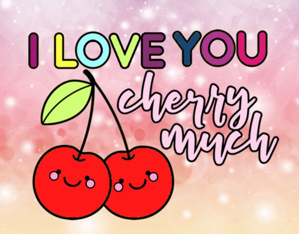 I love you cherry much